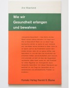 Wie wir Gesundheit erlangen und bewahren